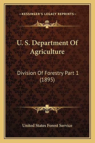 U. S. Department Of Agriculture: Division Of Forestry Part 1 (1895)