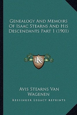 Genealogy and Memoirs of Isaac Stearns and His Descendants Part 1 (1901)