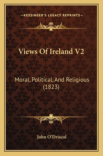 Views Of Ireland V2: Moral, Political, And Religious (1823)