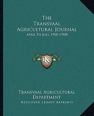 The Transvaal Agricultural Journal: April To July, 1908 (1908)