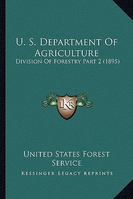 U. S. Department Of Agriculture: Division Of Forestry Part 2 (1895)