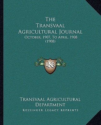The Transvaal Agricultural Journal: October, 1907, To April, 1908 (1908)