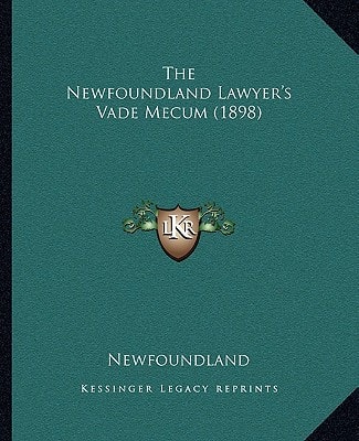 The Newfoundland Lawyer's Vade Mecum (1898)
