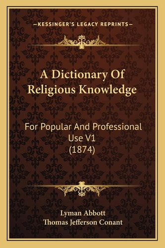A Dictionary Of Religious Knowledge: For Popular And Professional Use V1 (1874)