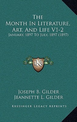The Month In Literature, Art, And Life V1-2: January, 1897 To July, 1897 (1897)