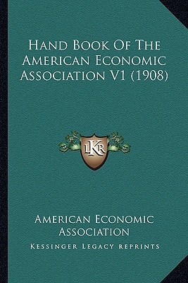 Hand Book Of The American Economic Association V1 (1908)