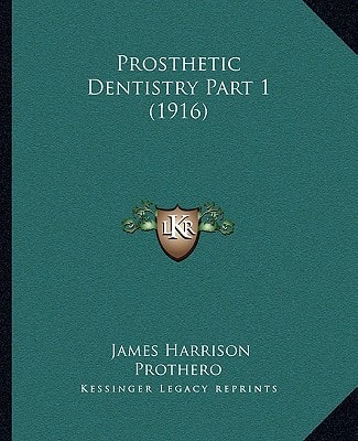 Prosthetic Dentistry Part 1 (1916)
