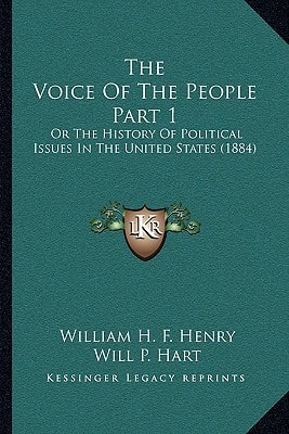 The Voice Of The People Part 1: Or The History Of Political Issues In The United States (1884)
