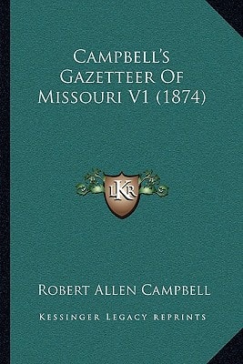Campbell's Gazetteer Of Missouri V1 (1874)