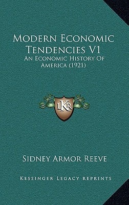 Modern Economic Tendencies V1: An Economic History Of America (1921)