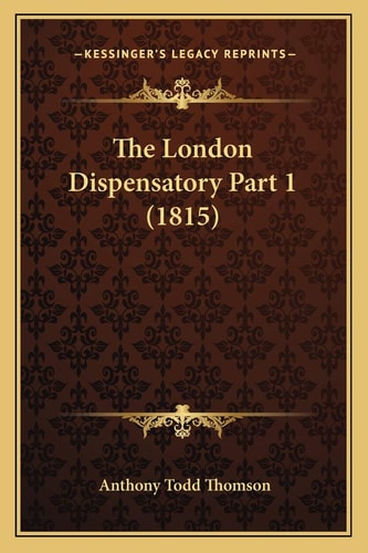 The London Dispensatory Part 1 (1815)