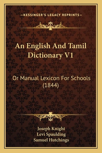 An English And Tamil Dictionary V1: Or Manual Lexicon For Schools (1844)