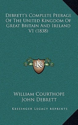 Debrett's Complete Peerage Of The United Kingdom Of Great Britain And Ireland V1 (1838)
