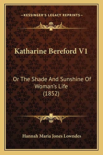 Katharine Bereford V1: Or The Shade And Sunshine Of Woman's Life (1852)