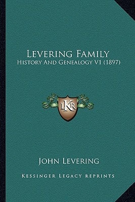 Levering Family: History And Genealogy V1 (1897)