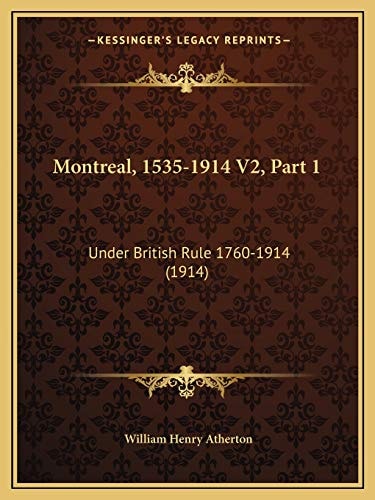 Montreal, 1535-1914 V2, Part 1: Under British Rule 1760-1914 (1914)