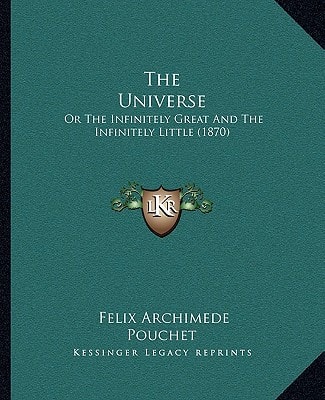 The Universe: Or The Infinitely Great And The Infinitely Little (1870)