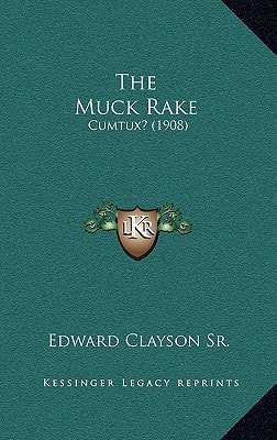 The Muck Rake: Cumtux? (1908)