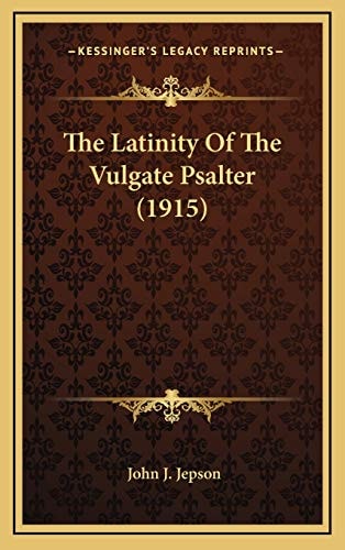 The Latinity Of The Vulgate Psalter (1915)