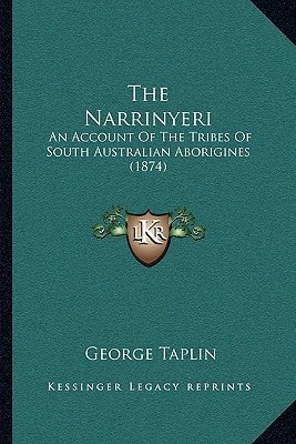 The Narrinyeri: An Account Of The Tribes Of South Australian Aborigines (1874)