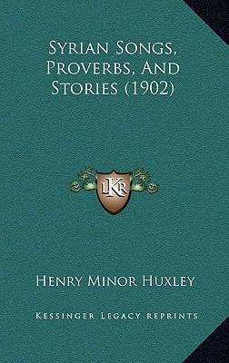 Syrian Songs, Proverbs, And Stories (1902)