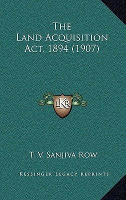 The Land Acquisition Act, 1894 (1907)