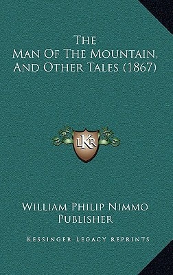 The Man Of The Mountain, And Other Tales (1867)
