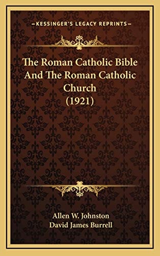 The Roman Catholic Bible And The Roman Catholic Church (1921)