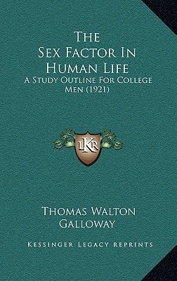 The Sex Factor In Human Life: A Study Outline For College Men (1921)