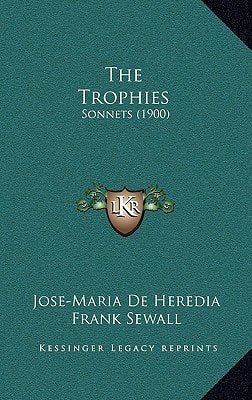 The Trophies: Sonnets (1900)