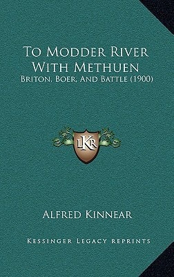 To Modder River With Methuen: Briton, Boer, And Battle (1900)