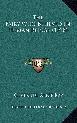 The Fairy Who Believed In Human Beings (1918)