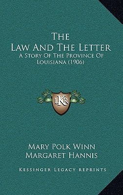 The Law And The Letter: A Story Of The Province Of Louisiana (1906)