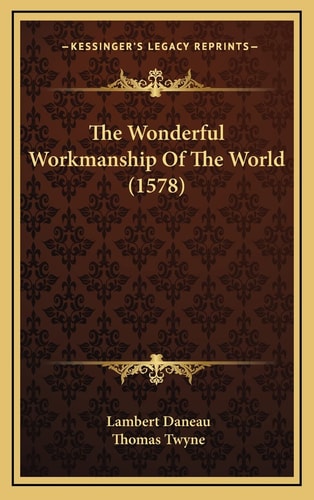 The Wonderful Workmanship Of The World (1578)