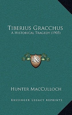 Tiberius Gracchus: A Historical Tragedy (1905)