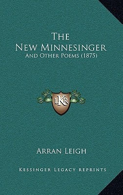 The New Minnesinger: And Other Poems (1875)