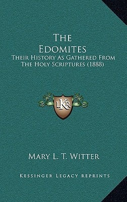 The Edomites: Their History As Gathered From The Holy Scriptures (1888)