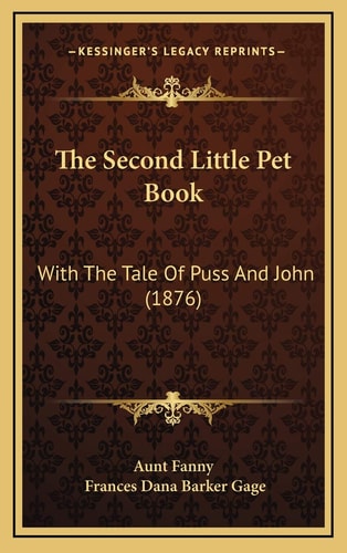 The Second Little Pet Book: With The Tale Of Puss And John (1876)