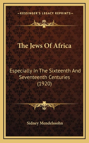 The Jews Of Africa: Especially In The Sixteenth And Seventeenth Centuries (1920)