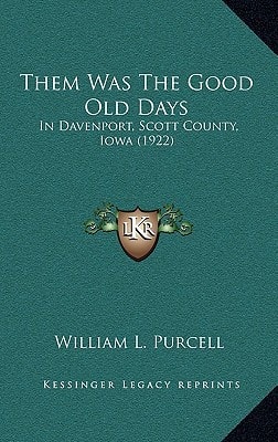 Them Was The Good Old Days: In Davenport, Scott County, Iowa (1922)