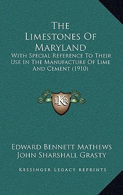 The Limestones Of Maryland: With Special Reference To Their Use In The Manufacture Of Lime And Cement (1910)