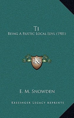 Ti: Being A Rustic Local Idyl (1901)