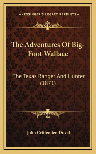 The Adventures Of Big-Foot Wallace: The Texas Ranger And Hunter (1871)
