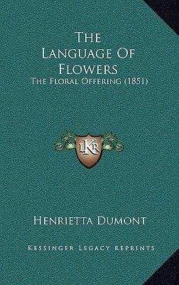 The Language Of Flowers: The Floral Offering (1851)