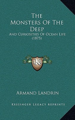 The Monsters Of The Deep: And Curiosities Of Ocean Life (1875)