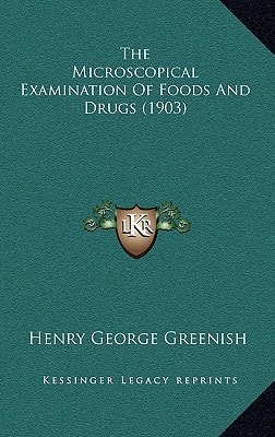 The Microscopical Examination Of Foods And Drugs (1903)