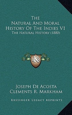 The Natural And Moral History Of The Indies V1: The Natural History (1880)