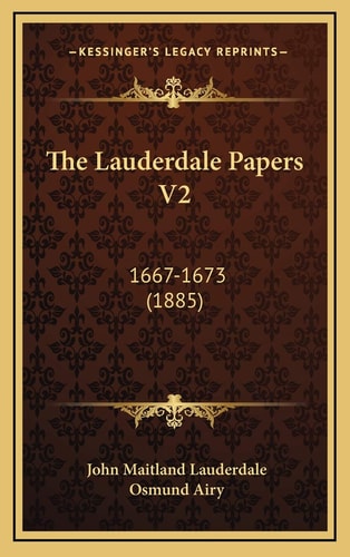 The Lauderdale Papers V2: 1667-1673 (1885)