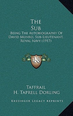 The Sub: Being The Autobiography Of David Munro, Sub-Lieutenant, Royal Navy (1917)