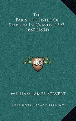The Parish Register Of Skipton-In-Craven, 1592-1680 (1894)
